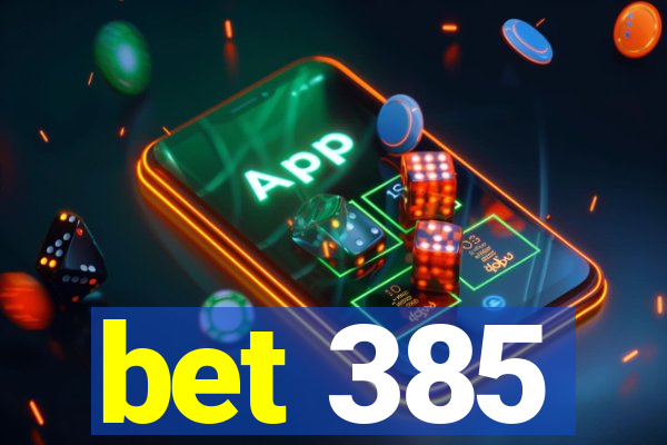 bet 385